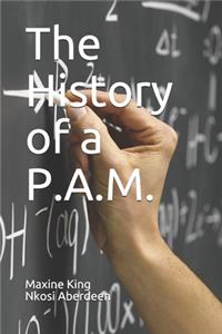 History of a P.A.M.