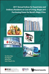 2017 Annual Indices for Expatriates and Ordinary Residents on Cost of Living, Wages and Purchasing Power for World's Major Cities