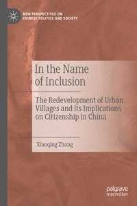 In the Name of Inclusion: The Redevelopment of Urban Villages and Its Implications on Citizenship in China