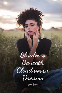Shadows Beneath Cloudwoven Dreams