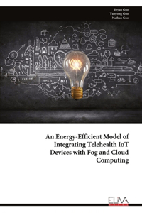 Energy-Efficient Model of Integrating Telehealth IoT Devices with Fog and Cloud Computing
