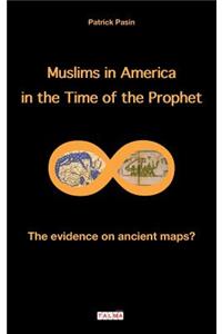 Muslims in America in the Time of the Prophet: The Evidence on Ancient Maps?
