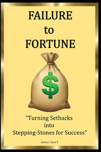 Failure to Fortune 