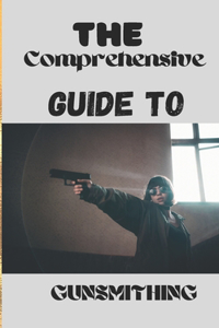 Comprehensive Guide to Gunsmithing