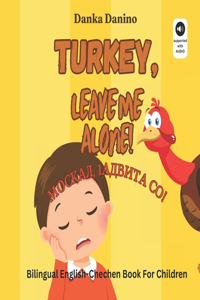 Turkey, Leave Me Alone!