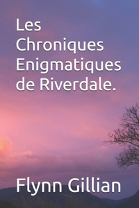 Les Chroniques Enigmatiques de Riverdale.