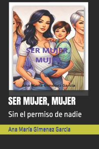 Ser Mujer, Mujer