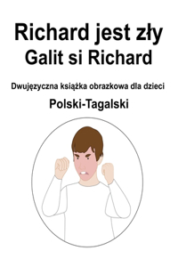 Polski-Tagalski Richard jest zly / Galit si Richard Dwujęzyczna książka obrazkowa dla dzieci