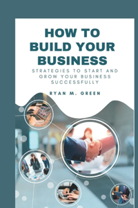How To Build your Business