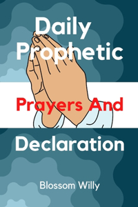 Daily Prophetic prayers and Declarations