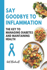 Say Goodbye to Inflammation