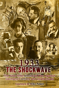 1933: The Year Hitler Declared War Against Germany's Artists and Intellectuals