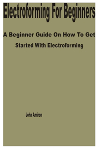 Electroforming for Beginners