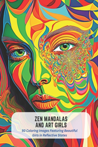 Zen Mandalas and Art Girls: 50 Coloring Images Featuring Beautiful Girls in Reflective States