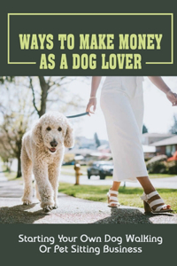 Ways To Make Money As A Dog Lover