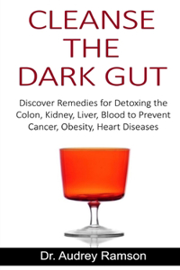 Cleanse the Dark Gut