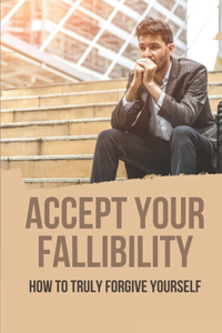 Accept Your Fallibility