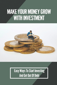 Make Your Money Grow With Investment