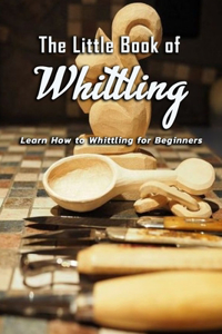 The Little Book of Whittling