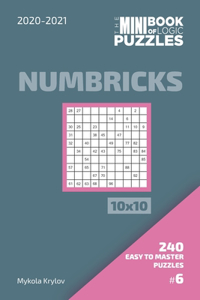 Mini Book Of Logic Puzzles 2020-2021. Numbricks 10x10 - 240 Easy To Master Puzzles. #6