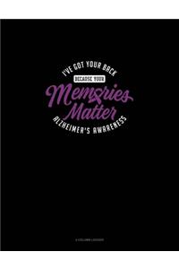 I've Got Your Back Because Your Memories Matter - Alzheimer's Awareness