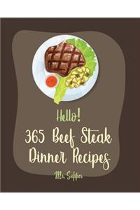 Hello! 365 Beef Steak Dinner Recipes