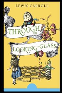 Through the Looking Glass (Annotated) Children Fantasy Novel