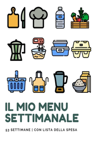Il mio menu settimanale. 53 settimane con lista della spesa