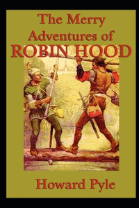 The Merry Adventures of Robin Hood Illustrated