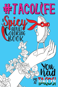 Taco Life A Spicy Adult Coloring Book