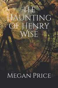 The Haunting of Henry Wise