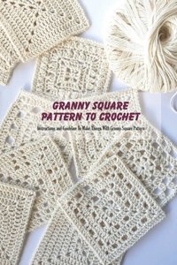 Granny Square Pattern To Crochet