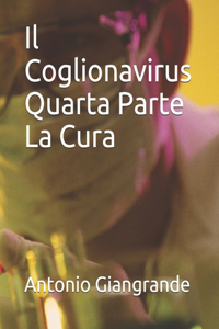 Il Coglionavirus Quarta Parte La Cura