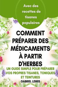 Comment préparer des médicaments à partir d'herbes