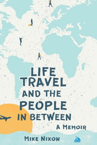 Life Travel And The People In Between