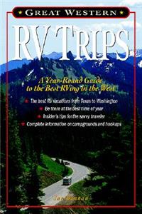 Great Western RV Trips: A Year-Round Guide to the Best Rving in the West