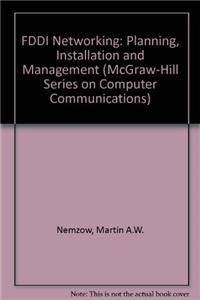 FDDI Networking: Planning, Installation and Management (McGraw-Hill Series on Computer Communications)