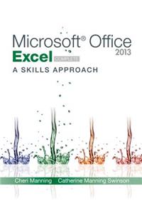Microsoft Office Excel 2013: A Skills Approach, Complete