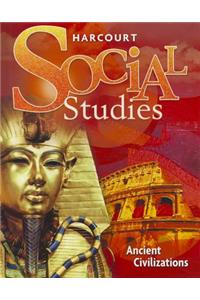 Harcourt Social Studies: Student Edition Grade 7 Ancient Civilizations 2007