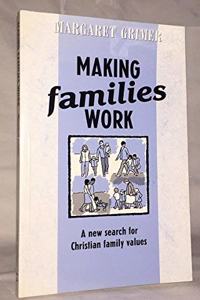 Making Families Work: New Search for Christian Family Values (Geoffrey Chapman Pastoral Studies S.)