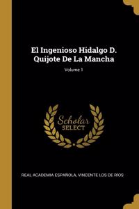 Ingenioso Hidalgo D. Quijote De La Mancha; Volume 1