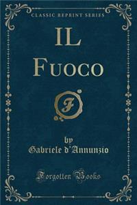 Il Fuoco (Classic Reprint)