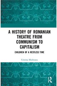 A History of Romanian Theatre from Communism to Capitalism