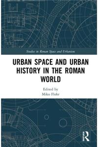 Urban Space and Urban History in the Roman World