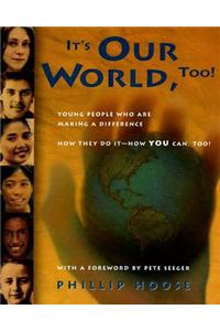 It's Our World, Too!