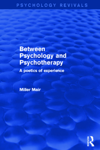 Between Psychology and Psychotherapy (Psychology Revivals)