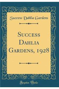 Success Dahlia Gardens, 1928 (Classic Reprint)