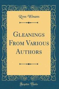 Gleanings from Various Authors (Classic Reprint)