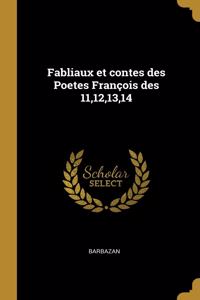 Fabliaux et contes des Poetes François des 11,12,13,14