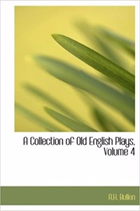 Collection of Old English Plays, Volume 4